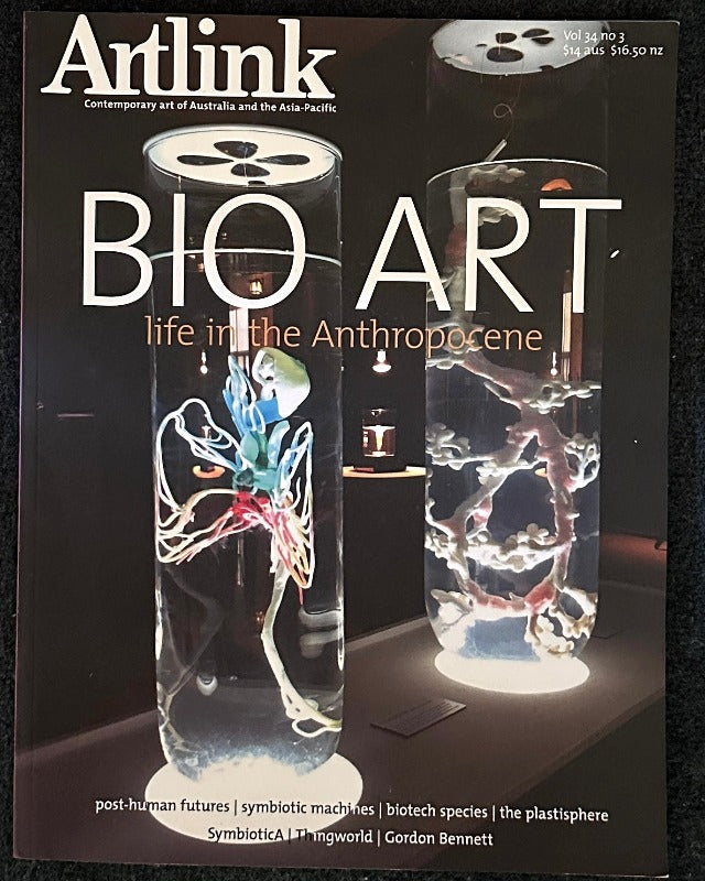 Artlink Bio Art Life in the Anthropocene Issue 34:3 | September 2014