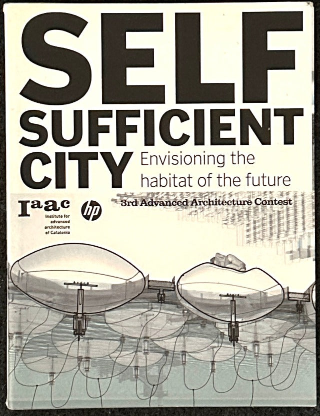 Self Sufficient City: Envisioning the Habitat of the Future: 3rd Advanced Architecture