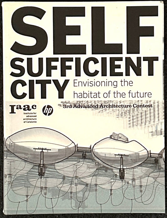 Self Sufficient City: Envisioning the Habitat of the Future: 3rd Advanced Architecture