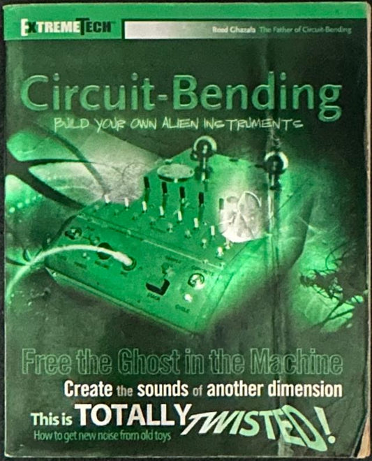 Circuit-Bending: Build Your Own Alien Instruments (ExtremeTech)