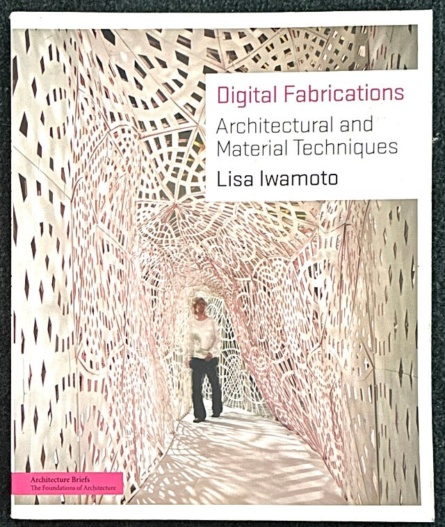 Digital Fabrications: Architectural and Material Techniques