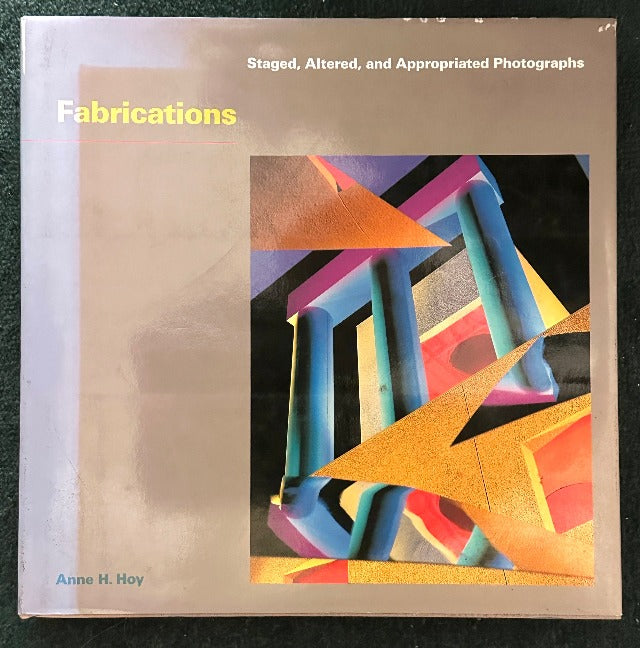 Fabrications: Staged, Altered, and Appropriated Photographs