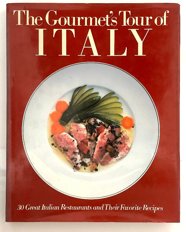 The Gourmet's Tour of Italy: 30 Great Italian Restaurants and Their Favorite Recipes