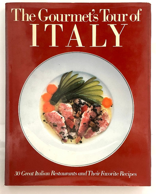 The Gourmet's Tour of Italy: 30 Great Italian Restaurants and Their Favorite Recipes