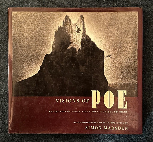 Visions of Poe: A Selection of Edgar Allan Poe's Stories and Poems, With Photographs and an Introduction By Simon Marsden