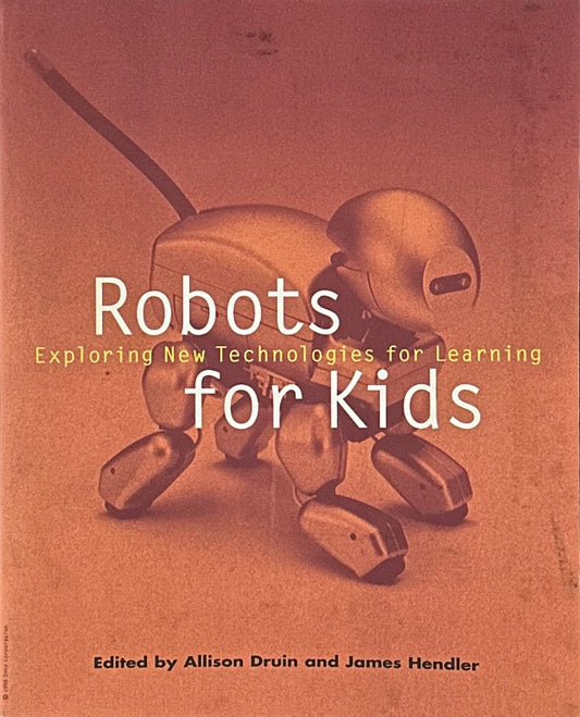 Robots for Kids: Exploring New Technologies for Learning